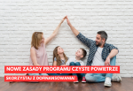 Nowe zasady programu Czyste Powietrze - Skorzystaj z dofinansowania!