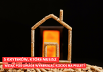 5 kryterów, które musisz wziąć pod uwagę wybierając KOCIOŁ NA PELLET?