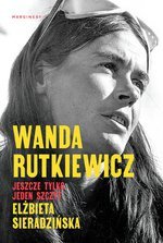 Wanda Rutkiewicz. Jeszcze tylko jeden szczyt (wyd. 2022)