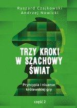 Trzy kroki w szachowy świat. Pryncypia i niuanse królewskiej gry. Część 2