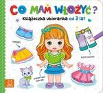 Co mam włożyć? Książeczka ubieranka od 3 lat – naklejki, kolorowanki, papierowe laleczki