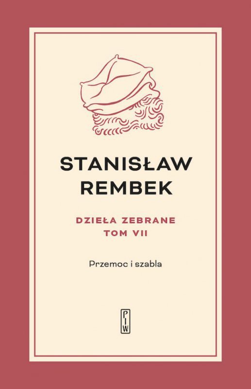Przemoc i szabla. Dzieła zebrane. Tom 7