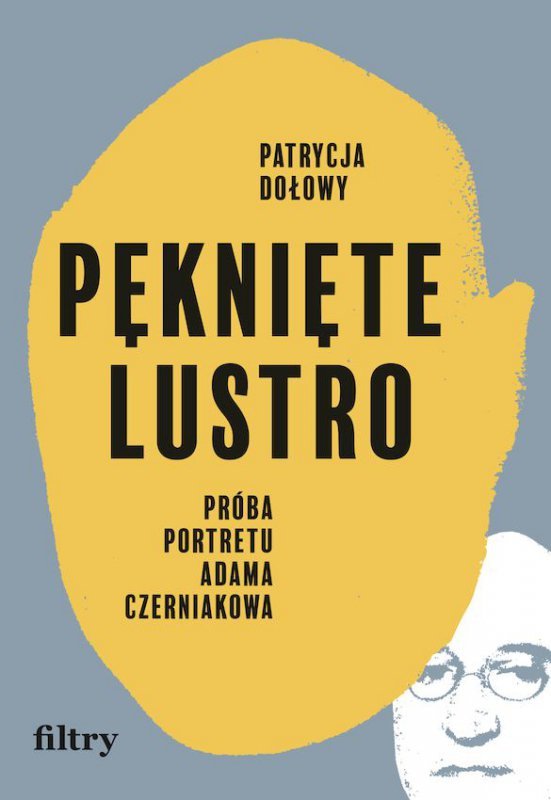 Pęknięte lustro. Próba biografii Adama Czerniakowa