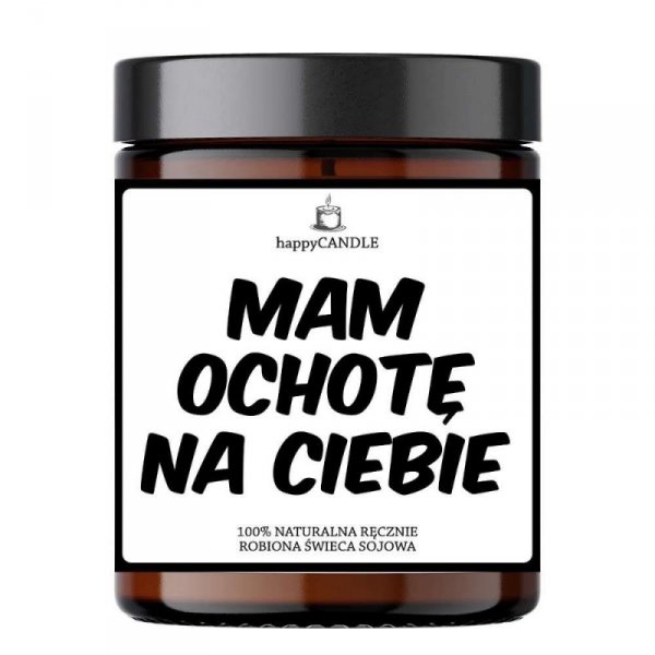 &quot;Mam Ochotę Na Ciebie&quot; - Świeca sojowa