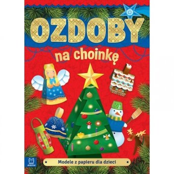 Książka Modele z papieru dla dzieci. Ozdoby na choinkę. Wydanie II