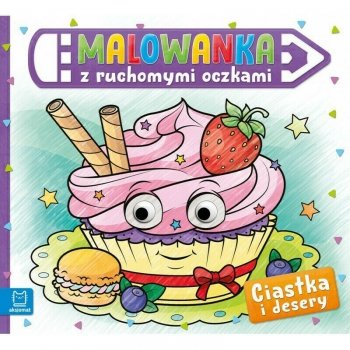 Książka Malowanka z ruchomymi oczkami. Ciastka i desery