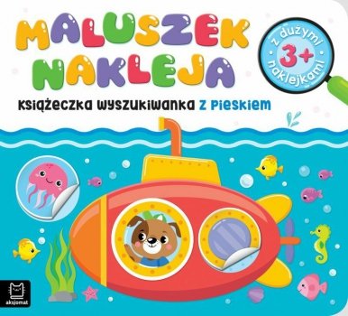 Maluszek nakleja. Książeczka wyszukiwanka z pieskiem 3+, z dużymi naklejkami