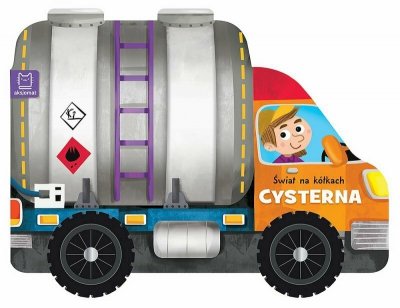 Książeczka z kółkami. Świat na kółkach. Cysterna.