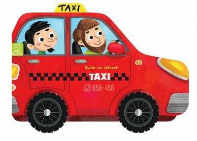 Książeczka z kółkami. Świat na kółkach. Taxi