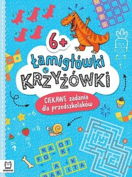 Książeczka Łamigłówki i krzyżówki. Ciekawe zadania dla przedszkolaków 6+