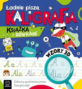 Ładnie piszę. Kaligrafia. Książka z rowkami. Wzory 3D. Zabawy grafomotoryczne, terapia ręki