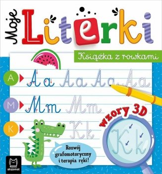 Moje Literki. Książka z rowkami. Wzory 3D. Zabawy grafomotoryczne, terapia ręki