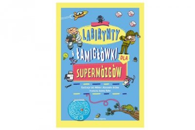 NASZA KSIĘGARNIA Labirynty i łamigłówki dla supermózgów 40944