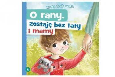 SKRZAT-WYDAWNICTWO O rany, zostaję bez taty i mamy 79319 