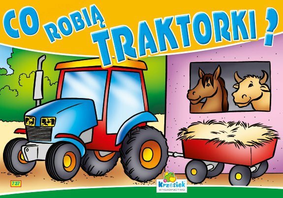 Książeczka Co robią traktorki? 301 p20 KRZESIEK, mix cena za 1 sztukę
