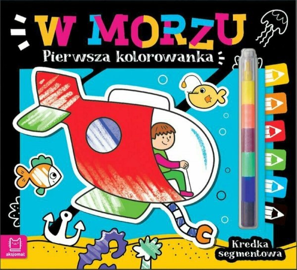 Książeczka Pierwsza kolorowanka. W morzu. Kredka segmentowa.
