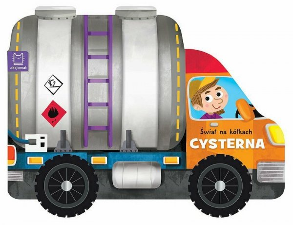 Książeczka z kółkami. Świat na kółkach. Cysterna.