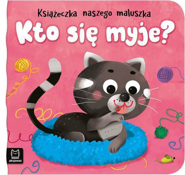 Książeczka naszego maluszka. Kto się myje?