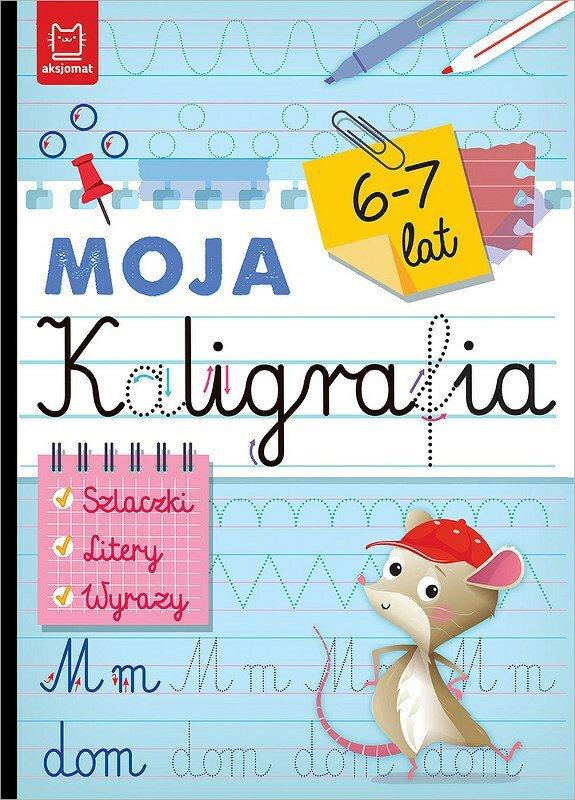 Książeczka Moja kaligrafia. Szlaczki. Litery. Wyrazy 6-7 lat
