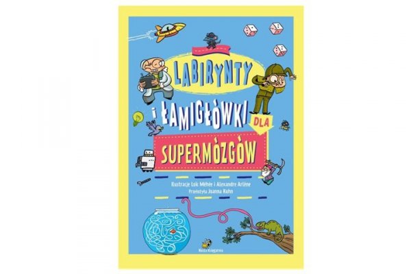 NASZA KSIĘGARNIA Labirynty i łamigłówki dla supermózgów 40944