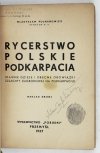 PULNAROWICZ Władysław - Rycerstwo polskie Podkarpacia. (Dawne dzieje i obecne obowiązki szlachty zagrodowej na Podkarpaciu). Nakład II.