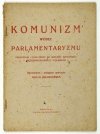 BEŁCIKOWSKA Alicja - Komunizm wobec parlamentaryzmu. Przyczynki i dokumenty do dziejów komunizmu międzynarodowego i polskiego. Oprac. i wstępem opatrzyła ...