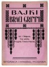 GRIMM [Jacob], GRIMM [Wilhelm] - Bajki braci Grimm. Jaś i Małgosia, Trzy piórka, Przygody Tomcio-Palucha.