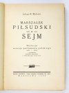 MALICKI Juljan K. - Marszałek Piłsudski a Sejm. Historja rozwoju parlamentu polskiego 1919-1936. Z przedmową Antoniego Boguckiego. Pod egidą Komisji Kulturalno-Oświatowej P.O.W.