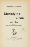 BRÜCKNER Aleksander - Starożytna Litwa. Ludy i bogi. Szkice historyczne i mitologiczne.