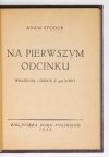 [CEHAK Adam Teofil]. Adam Stodor [pseud.] - Na pierwszym odcinku. Wrażenia i szkice z 1918 roku.