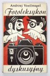 VOELLNAGEL Andrzej - Fotoleksykon dyskusyjny. Wyd. II poprawione i uzupełnione.