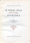 Krzyżanowski Julian - W wieku Reja i Stańczyka. Szkice z dziejów Odrodzenia w Polsce