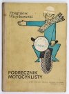 WIĘCKOWSKI Zbigniew - Podręcznik motocyklisty