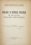 DRZEWIECKI S[tefan], NOWICKI Z[ygmunt], WOJEŃSKI T[eofil] - Walka o szkołę polską w 25-lecie strajku szkolnego. Pod red. ...