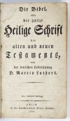 [BIBLIA]. Die Bibel oder die ganze Heilige Schrift des Alten und Neuen Testaments, nach der deutschen Übersetzung D. Martin Luthers.