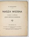 ŁEPKOWSKI K[arol] - Nasza wiosna. Z okładką i 8 ilustracyami Józefa Świrysz Ryszkiewicza.
