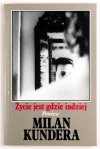 Kundera Milan - Życie jest gdzie indziej. Powieść. Tłumaczył Jacek Illg