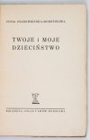 STAROWIEYSKA-MORSTINOWA Zofia - Twoje i moje dzieciństwo.