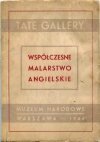 Tate Gallery London - Współczesne malarstwo angielskie. Wystawa zorganizowana przez British Council. 1946.