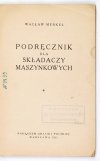 MERKEL Wacław - Podręcznik dla składaczy maszynkowych.