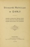 CZEKANOWSKI Stanisław, HEYDEL Zdzisław, DŁUŻEWSKI Stanisław, MAKOMASKI F., KLESZCZYŃSKI B., LUTOSŁAWSKI Jan - Stosunki rolnicze w Danji. Opisali ... Z 12 ilustracjami