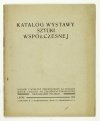 Towarzystwo Dziennikarzy Polskich. Katalog wystawy sztuki współczesnej. Dochód z wystawy przeznaczony na Fundusz Wdów i Sierot po Członkach ...