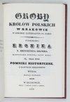 Groby królów polskich w Krakowie w kościele katedralnym na Zamku. Poprzedza Kronika x. Krzysztofa Zelnera [...] wydał... (reprint)