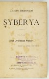 KENNAN Jerzy - Syberya. Przeł. autor Wspomnień więźnia [= F. Bohdanowicz]. S. [1]-2 (w 1 wol.)