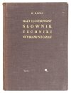 KAFEL Mieczysław - Mały ilustrowany słownik techniki wydawniczej.