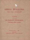 Opieka społeczna. Zbiór ustaw i rozporządzeń z wyjaśnieniami i komentarzami. W opracowaniu Stanisława Grocholskiego i Edwarda Chwalewika