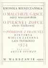 Oppman  Artur - Kronika mieszczańska o Malchrze Gąsce rajcy warszawskim o pięknej Zofce córze Gąskowej i o Piórkosie z Francyej historya wielce żałosna lata pańskiego 1574.