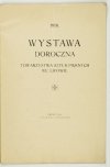 Towarzystwo Sztuk Pięknych we Lwowie. Wystawa doroczna.