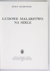 GRABOWSKI Józef - Ludowe malarstwo na szkle.