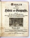 MAGAZIN für die neue Historie und Geographie. Anelegt von Anton Friedrich Büsching.